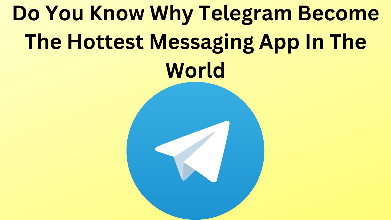 Telegram Hottest Messaging App Features Overview