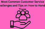 Most Common Customer Service Challenges and Tips on How to Handle Them 1