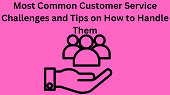 Most Common Customer Service Challenges and Tips on How to Handle Them 1