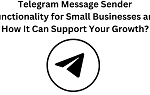 Telegram Message Sender Functionality for Small Businesses and How It Can Support Your Growth 1