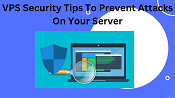 VPS Security Tips To Prevent Attacks On Your Server